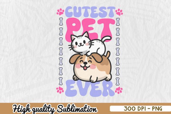 Cutest Pet Ever Sublimation PNG