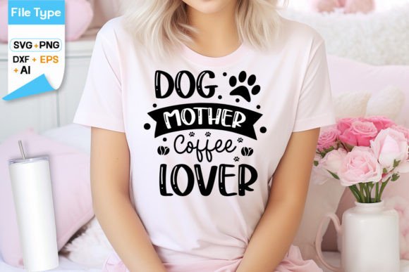 Dog Mother Coffee LoverSVG Design