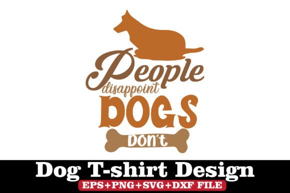 Dog T-Shirt, People Disappoint Dogs Don