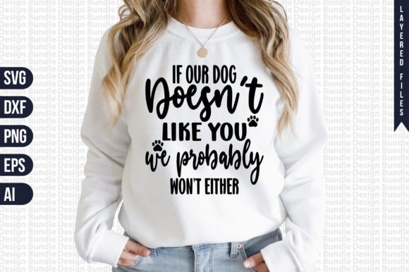 If Our Dog Doesn’t Like You We Probably